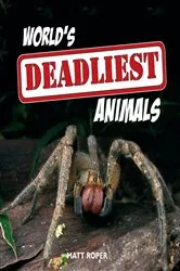 Book cover of World's Deadliest Animals by Matt Roper