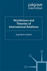 Book cover of Worldviews and Theories of International Relations by J. Gabriel