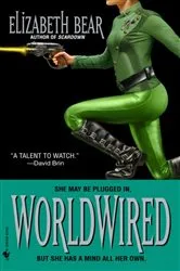 Book cover of Worldwired by Elizabeth Bear