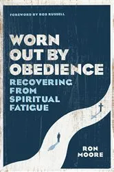 Book cover of Worn Out by Obedience by Ron Moore