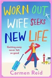 Book cover of Worn Out Wife Seeks New Life by Carmen Reid