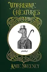 Book cover of Worrisome Creatures by Kate Sweeney