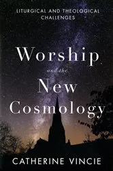 Book cover of Worship and the New Cosmology by Catherine Vincie