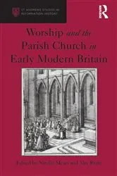 Book cover of Worship and the Parish Church in Early Modern Britain by Alec Ryrie