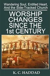 Book cover of Worship Changes Since the First Century by K M Haddad