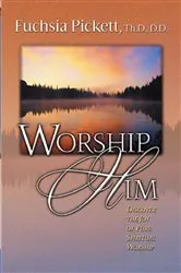 Book cover of Worship Him by Pickett, ThD., D.D., Fuchsia