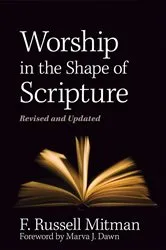 Book cover of Worship in the Shape of Scripture by F Russell Mitman