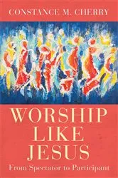 Book cover of Worship Like Jesus by Constance M. Cherry