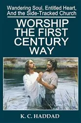 Book cover of Worship the First-Century Way by K C Haddad