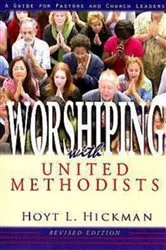 Book cover of Worshiping with United Methodists Revised Edition by Hoyt L. Hickman