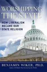 Book cover of Worshipping the State by Benjamin Wiker