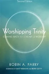 Book cover of Worshipping Trinity, Second Edition by Robin A. Parry