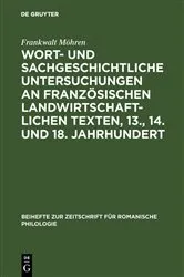 Book cover of Wort- und sachgeschichtliche Untersuchungen an französischen landwirtschaftlichen Texten, 13., 14. und 18. Jahrhundert by Unknown