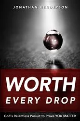 Book cover of Worth Every Drop by Jonathan Henderson