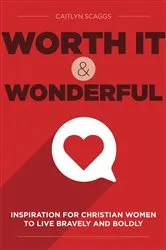 Book cover of Worth It and Wonderful by Caitlyn Scaggs