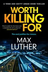 Book cover of Worth Killing For by Max Luther