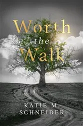 Book cover of Worth the Walk by Katie Schneider