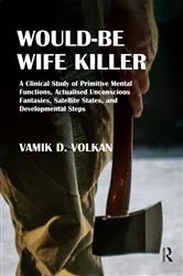 Book cover of Would-Be Wife Killer by Vamik D. Volkan