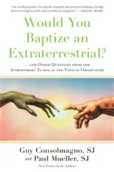 Book cover of Would You Baptize an Extraterrestrial? by Guy Consolmagno