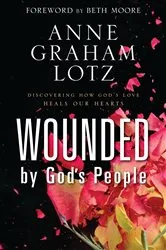 Book cover of Wounded by God's People by Anne Graham Lotz