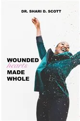 Book cover of Wounded Hearts Made Whole by Shari D Scott