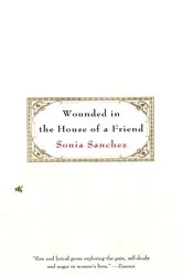Book cover of Wounded in the House of a Friend by Sonia Sanchez