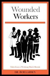 Book cover of Wounded Workers by Larsen, Dr. Bob,