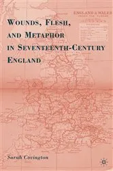 Book cover of Wounds, Flesh, and Metaphor in Seventeenth-Century England by S. Covington