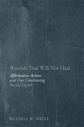 Book cover of Wounds That Will Not Heal by Russell K Nieli