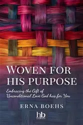 Book cover of Woven for His Purpose by Erna Boehs
