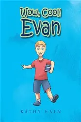 Book cover of Wow, Cool! Evan by Kathy Haen