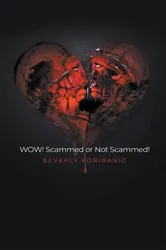 Book cover of WOW! Scammed or Not Scammed! by Beverly Koribanic
