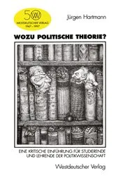 Book cover of Wozu politische Theorie? by Jürgen Hartmann