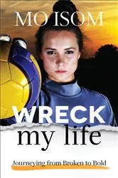Book cover of Wreck My Life by Mo Isom