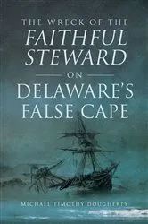 Book cover of Wreck of the Faithful Steward on Delaware's False Cape, The by Michael Dougherty