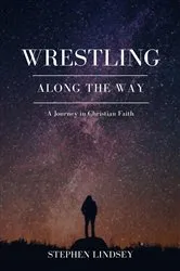 Book cover of Wrestling Along the Way by Stephen Lindsey