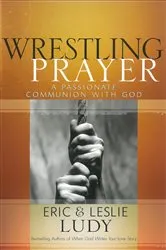 Book cover of Wrestling Prayer by Eric Ludy