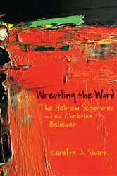 Book cover of Wrestling the Word by Carolyn J. Sharp