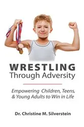 Book cover of Wrestling Through Adversity by Dr. Christine M. Silverstein