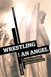 Book cover of Wrestling with an Angel by Greg Lucas