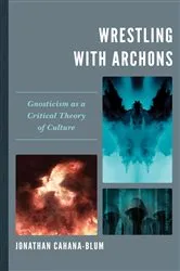 Book cover of Wrestling with Archons by Jonathan Cahana-Blum