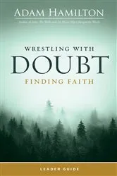 Book cover of Wrestling with Doubt, Finding Faith Leader Guide by Adam Hamilton