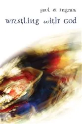 Book cover of Wrestling With God by Lloyd Geering
