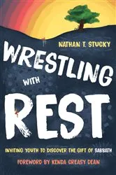 Book cover of Wrestling with Rest by Nathan T. Stucky