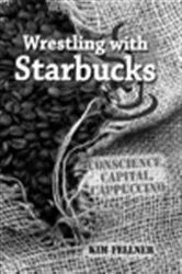 Book cover of Wrestling with Starbucks by Kim Fellner