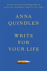Book cover of Write for Your Life by Anna Quindlen