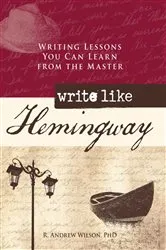 Book cover of Write Like Hemingway by R. Andrew Wilson