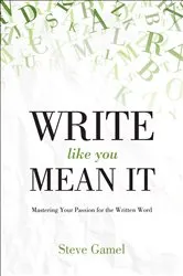 Book cover of Write Like You Mean It by Steve Gamel