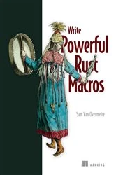 Book cover of Write Powerful Rust Macros by Sam Van Overmeire