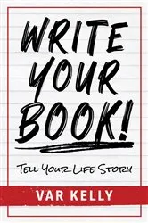 Book cover of Write Your Book by Var Kelly